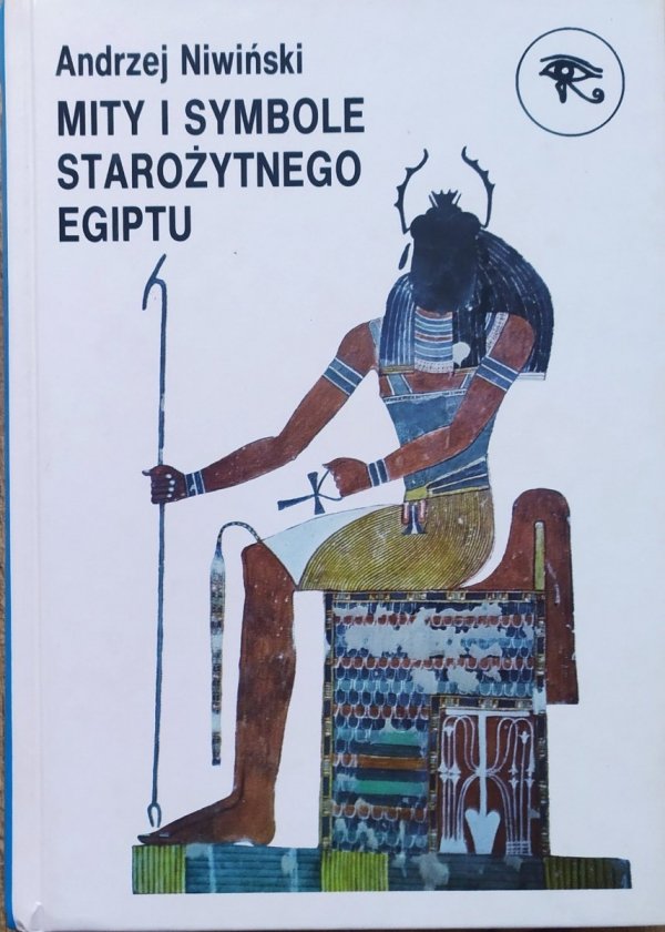 Andrzej Niwiński Mity i symbole religijne starożytnego Egiptu