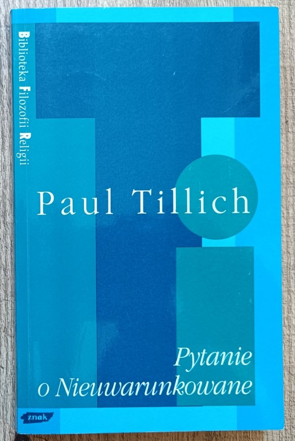 Paul Tillich Pytanie o Nieuwarunkowane