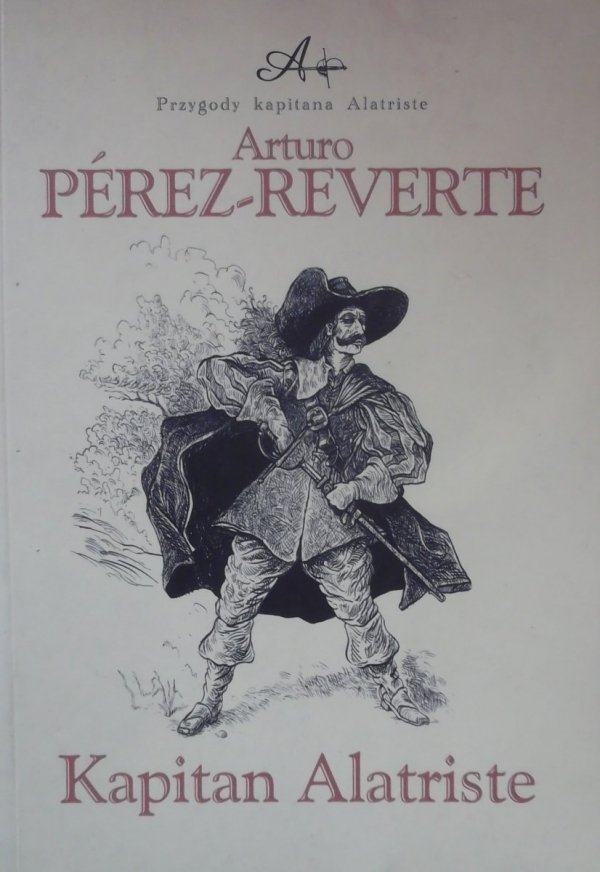 Arturo Perez Reverte • Kapitan Alatriste