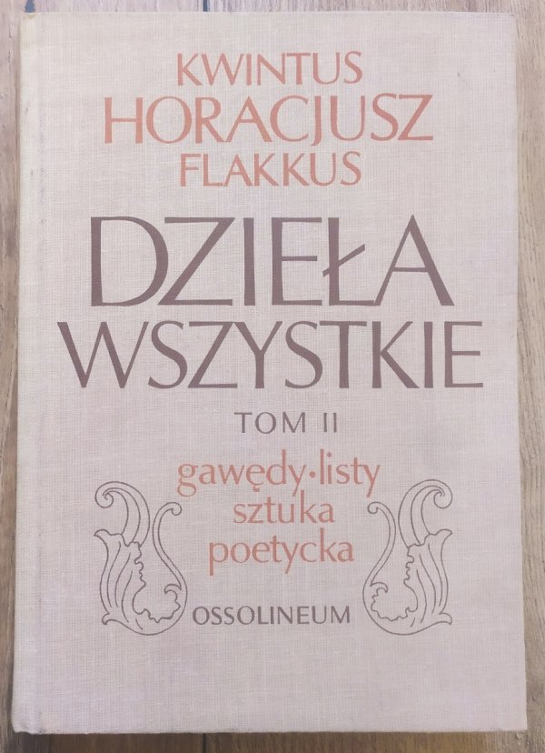 Kwintus Horacjusz Flakkus Dzieła wszystkie tom 2. Gawędy, listy, sztuka poetycka