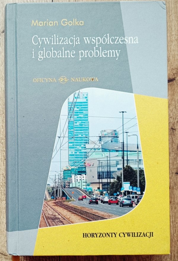 Marian Golka Cywilizacja współczesna i globalne problemy