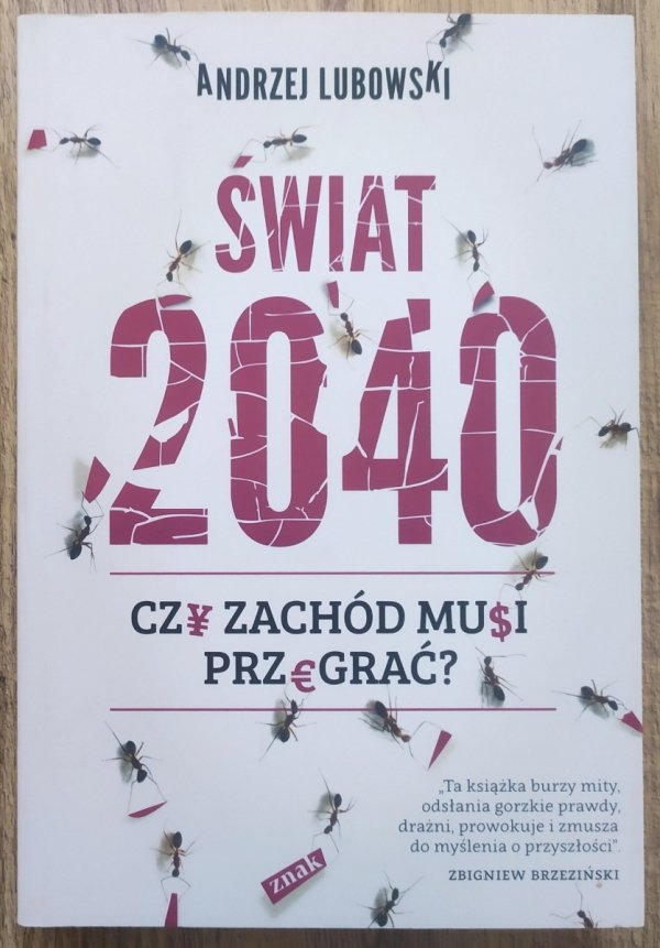 Andrzej Lubowski Świat 2040. Czy Zachód musi przegrać?