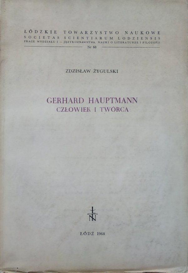 Zdzisław Żygulski Gerhard Hauptmann. Człowiek i twórca