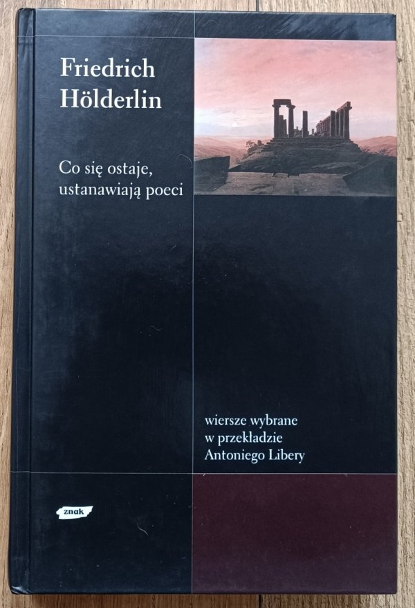 Friedrich Holderlin Co się ostaje, ustanawiają poeci