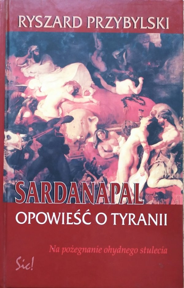 Ryszard Przybylski Sardanapal. Opowieść o tyranii