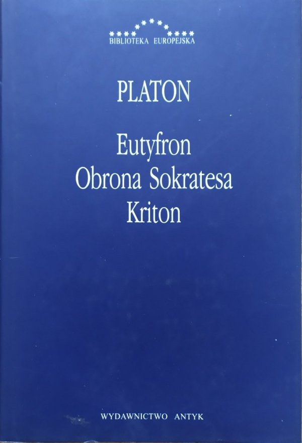 Platon Eutyfron. Obrona Sokratesa. Kriton