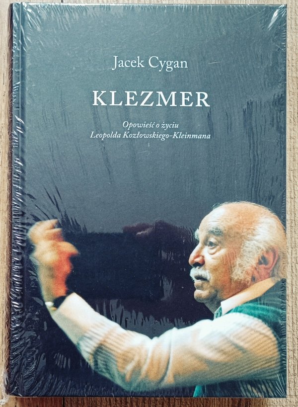 Jacek Cygan Klezmer. Opowieść o życiu Leopolda Kozłowskiego-Kleinmana