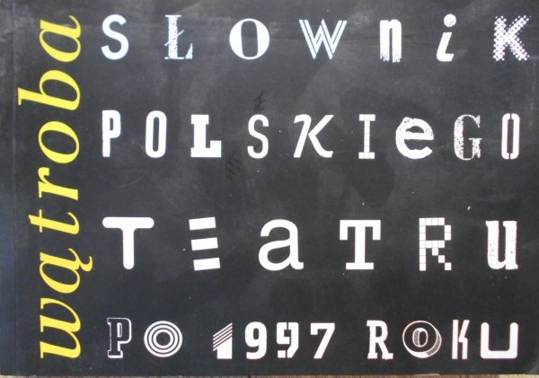 Wątroba • Słownik polskiego teatru po 1997 roku