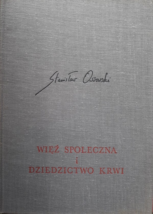 Stanisław Ossowski • Więź społeczna i dziedzictwo krwi 