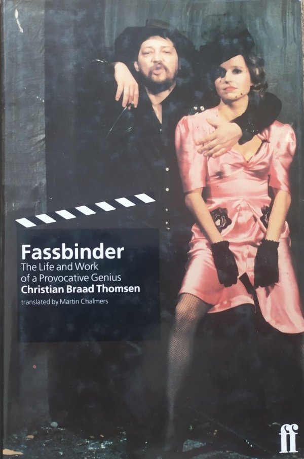 Christian Braad Thomsen Fassbinder. The Life and Work of a Provocative Genius