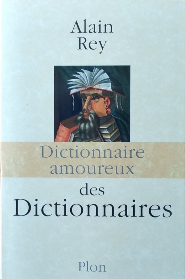 Alain Rey • Dictionnaire amoureux des Dictionnaires