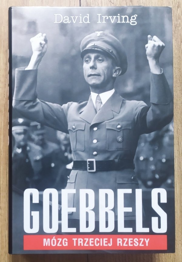 David Irving Goebbels. Mózg Trzeciej Rzeszy