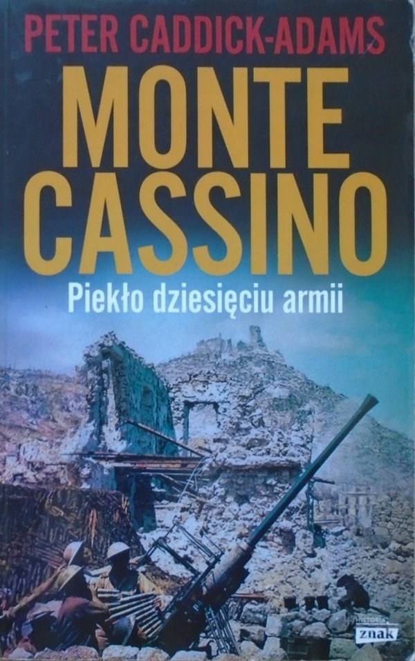 Peter Caddick-Adams • Monte Cassino. Piekło dziesięciu armii