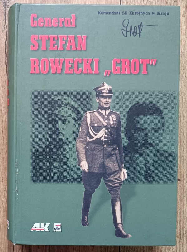 Generał Stefan Rowecki 'Grot' w relacjach i w pamięci zbiorowej