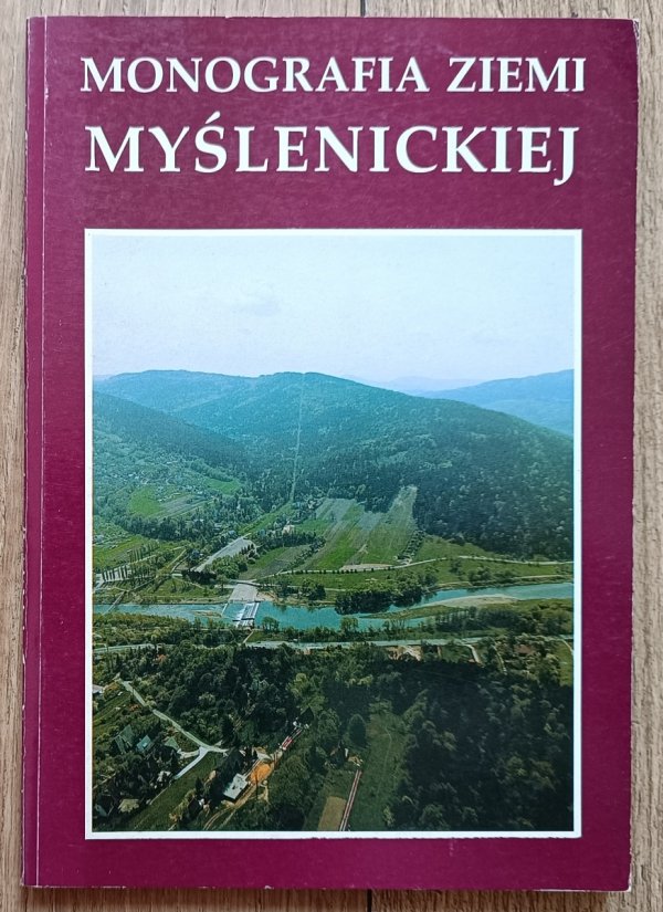 Monografia Ziemi Myślenickiej 3: Geografia