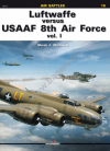 Kagero 12019 Luftwaffe versus USAAF 8th Air Force vol. I EN