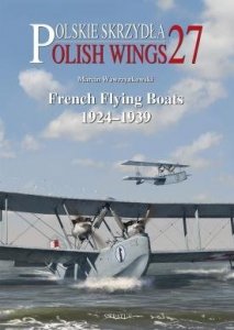 Stratus 58501 Polish Wings No. 27 French Flying Boats 1924-1939