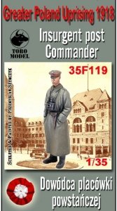 ToRo Model 35F119 Powstanie Wielkopolskie 1918 - Dowódca Placówki Powstańczej  / Greater Poland Uprising 1918 Insurgent post Commander 1/35