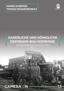 MMP Books 58334 Camera ON 15 Kaiserliche Eisenbahn-Bau Kompanie in Western Galicia 1914-1915 vol. 1 EN