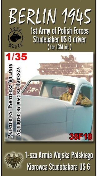 Toro 35F18 Berlin 1945 - 1-sza Armia Wojska Polskiego - Kierowca Studebakera US 6 1/35