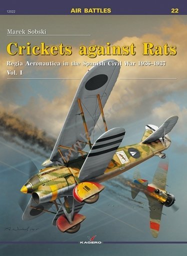 Kagero 12022 Crickets against Rats. Regia Aeronautica in the Spanish Civil War 1936-1937 vol. I EN