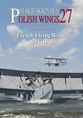 Stratus 58501 Polish Wings No. 27 French Flying Boats 1924-1939