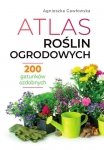Atlas roślin ogrodowych Ponad 200 gatunków ozdobnych