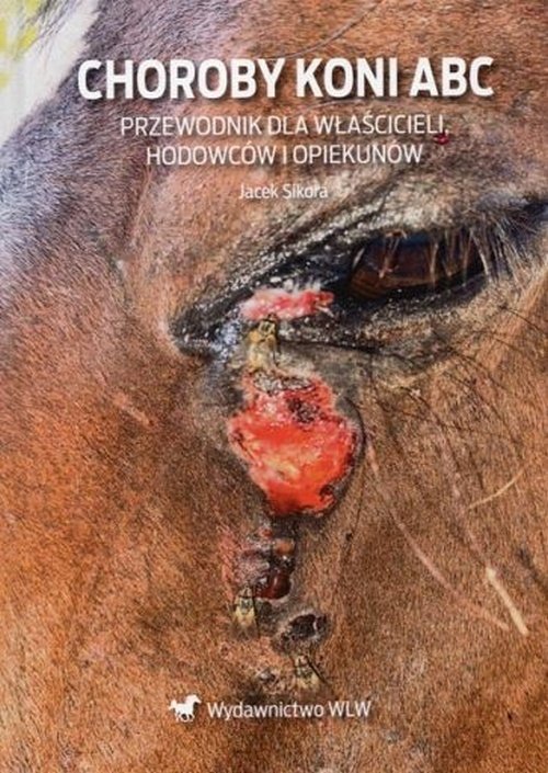 Choroby koni ABC Przewodnik dla właścicieli, hodowców i opiekunów