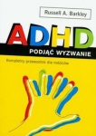 ADHD podjąć wyzwanie Kompletny przewodnik dla rodziców