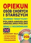 Opiekun osób chorych i starszych + 2 CD Słownik tematyczny polsko-angielski angielsko-polski wraz z rozmówkami