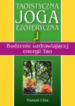 Taoistyczna joga ezoteryczna Budzenie uzdrawiającej energii Tao