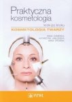 Praktyczna kosmetologia krok po kroku Kosmetologia twarzy