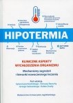 Hipotermia Kliniczne aspekty wychłodzenia organizmu Mechanizmy zagrożeń i kierunki nowoczesnego leczenia