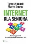 Internet dla seniora Praktyczny poradnik dla stawiających pierwsze kroki w sieci