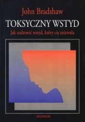 Toksyczny wstyd Jak uzdrowić wstyd który cię zniewala 