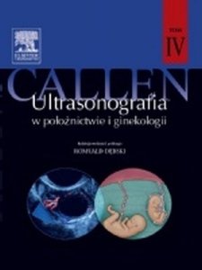 Ultrasonografia w położnictwie i ginekologii Callena Tom 4