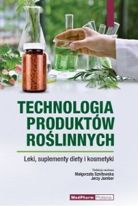 Technologia produktów roślinnych Leki, suplementy diety i kosmetyki