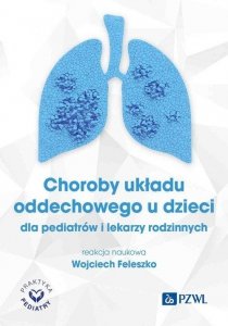 Choroby układu oddechowego u dzieci dla pediatrów i lekarzy rodzinnych