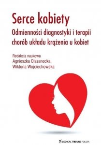 Serce kobiety Odmienności diagnostyki i terapii chorób układu krążenia u kobiet