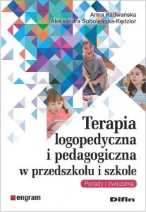 Terapia logopedyczna i pedagogiczna w przedszkolu i szkole Porady i ćwiczenia