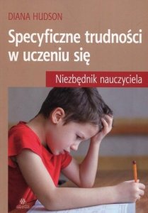 Specyficzne trudności w uczeniu się Niezbędnik nauczyciela