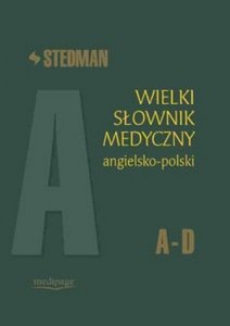 Stedman Wielki słownik medyczny angielsko-polski A-D tom 1
