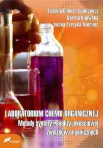 Laboratorium chemii organicznej Metody syntezy i analizy jakościowej związków organicznych