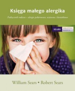Księga małego alergika Podręcznik rodzica - alergie pokarmowe wziewne i kontaktowe