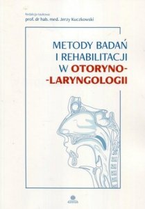 Metody badań i rehabilitacji w otorynolaryngologii