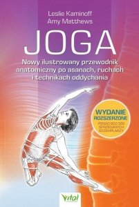Joga Nowy ilustrowany przewodnik anatomiczny po asanach, ruchach i technikach oddychania 