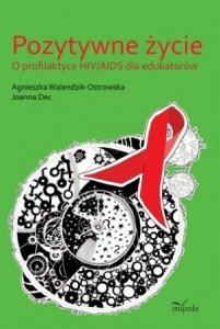 Pozytywne życie O profilaktyce HIV/AIDS dla edukatorów