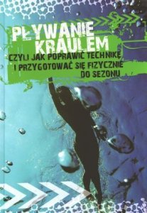 Pływanie kraulem czyli jak poprawić technikę i przygotować się fizycznie do sezonu