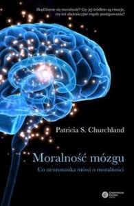 Moralność mózgu Co neuronauka mówi o moralności