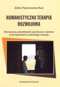 Humanistyczna Terapia Rozwojowa Wzmożona pobudliwość psychiczna i nerwice w perspektywie osobowego rozwoju